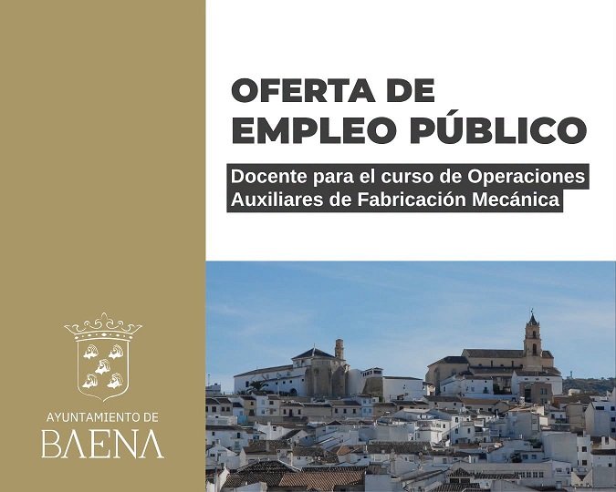 El Ayuntamiento de Baena busca docente para el curso de Operaciones Auxiliares de Fabricación Mecánica